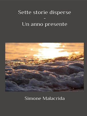 cover image of Sette storie disperse--Un anno presente